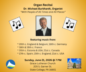 Organ Recital Michael Burkhardt, Organist “With People of All Times and All Places” featuring music from 20th C. England & Belgium; 18th C. Germany 18th & 19th C. France 2oth C. Estonia, 20th C. U copy