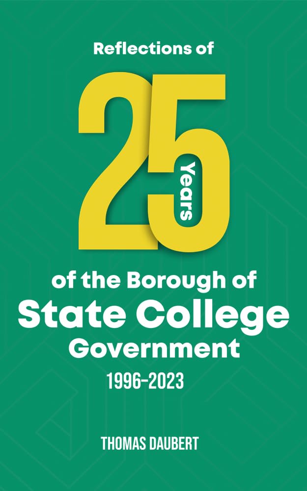 The front cover of the book "Reflections: 25 Years of State College Government" by Thomas Daubert